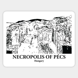 Necropolis of Pécs - Hungary Magnet